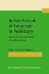 In Hot Pursuit of Language in Prehistory