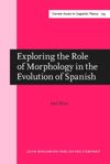 book: Exploring the Role of Morphology in the Evolution of Spanish