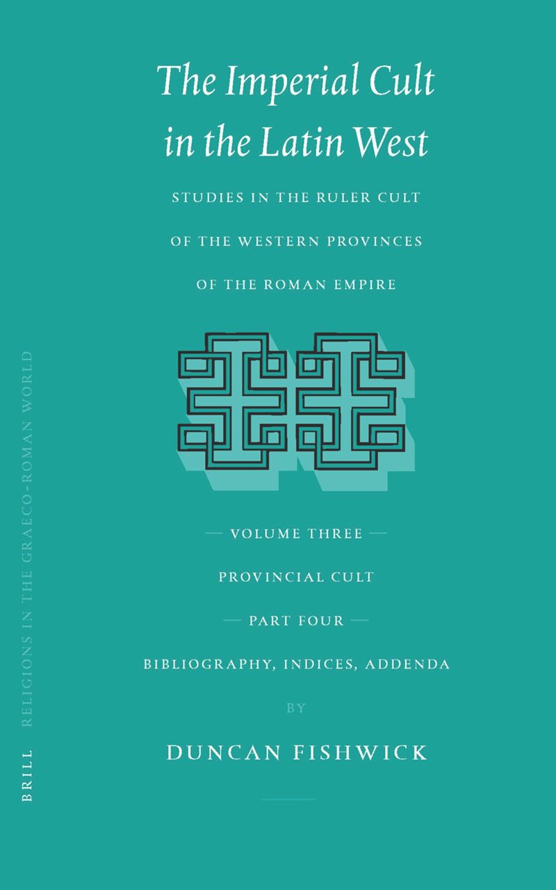 book: The Imperial Cult in the Latin West, Volume III, Provincial Cult. Part 4. Bibliography, Indices, Addenda