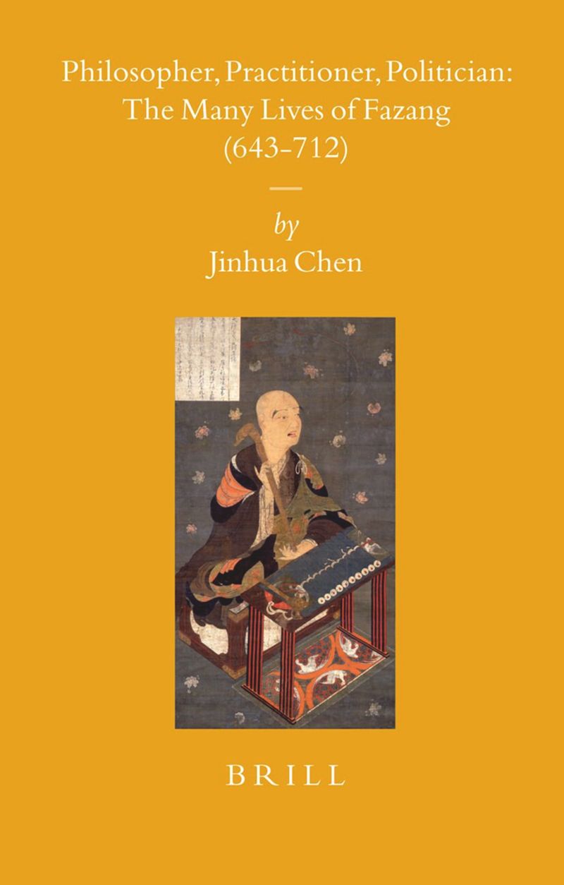 book: Philosopher, Practitioner, Politician: the Many Lives of Fazang (643-712)