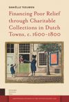book: Financing Poor Relief through Charitable Collections in Dutch Towns, c. 1600-1800