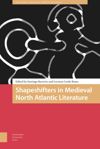 book: Shapeshifters in Medieval North Atlantic Literature