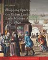 book: Shopping Spaces and the Urban Landscape in Early Modern Amsterdam, 1550-1850