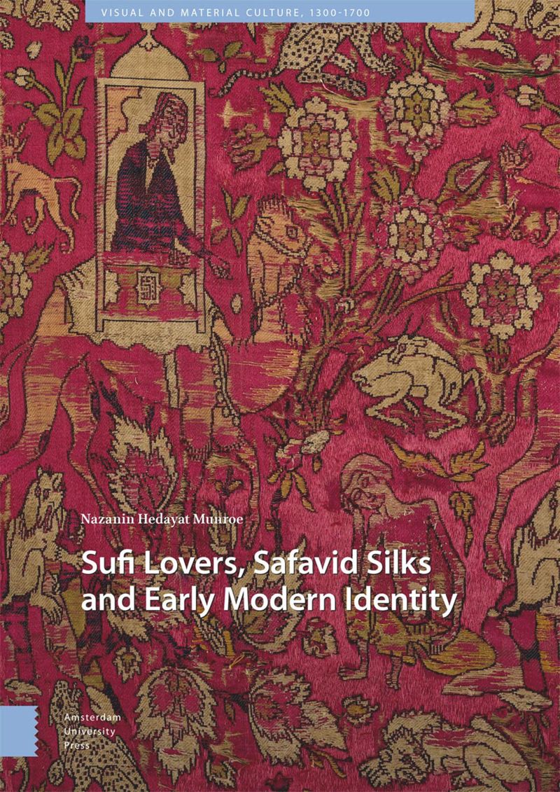book: Sufi Lovers, Safavid Silks and Early Modern Identity