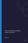 book: The Overcoming of History in <i>War and Peace</i>