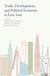 Trade, Development, and Political Economy in East Asia
