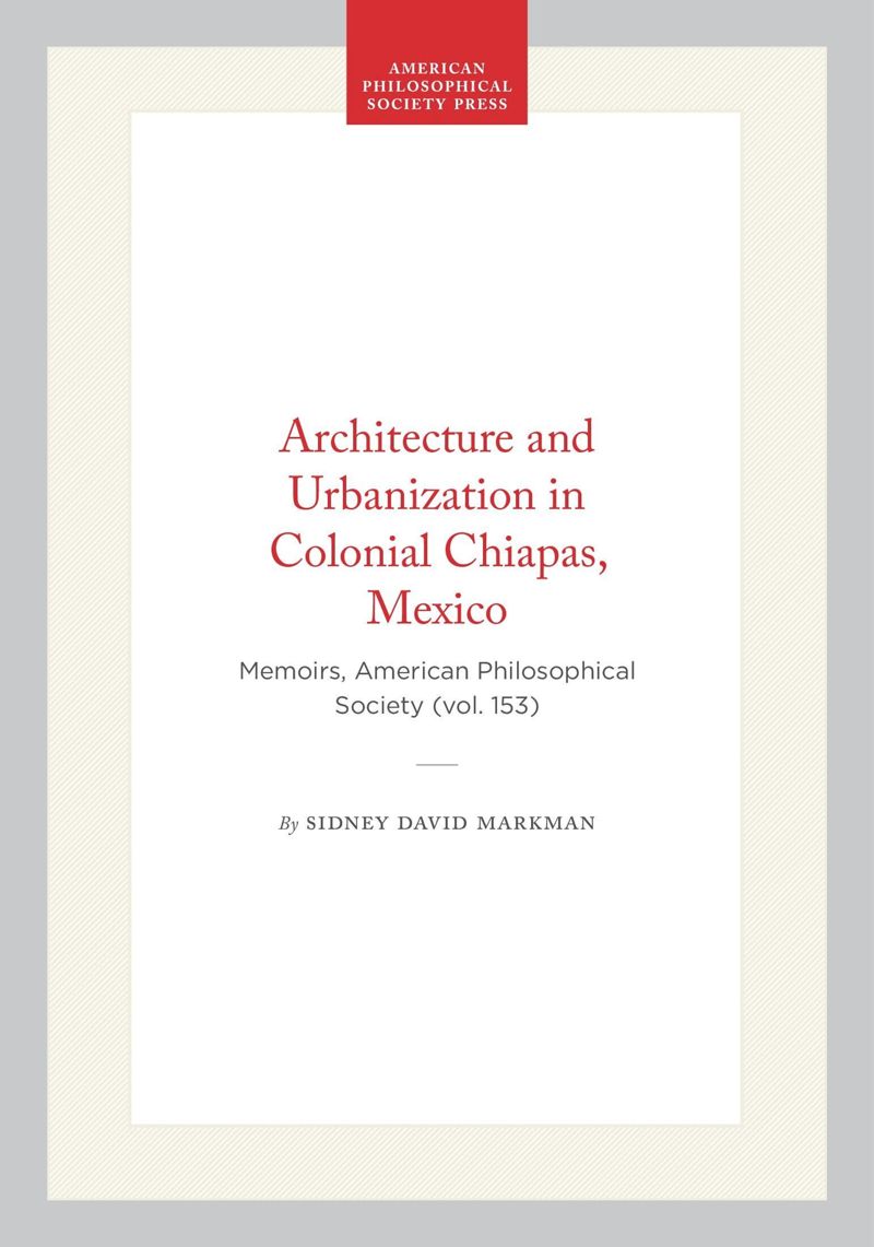 book: Architecture and Urbanization in Colonial Chiapas, Mexico