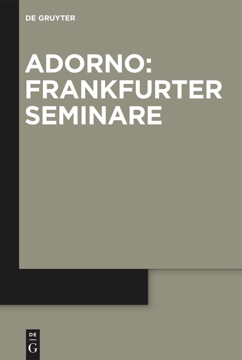 multi-volume work: Die Frankfurter Seminare Theodor W. Adornos