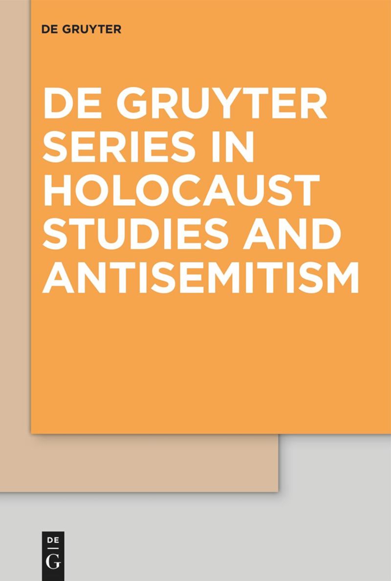 De Gruyter Series in Holocaust Studies and Antisemitism