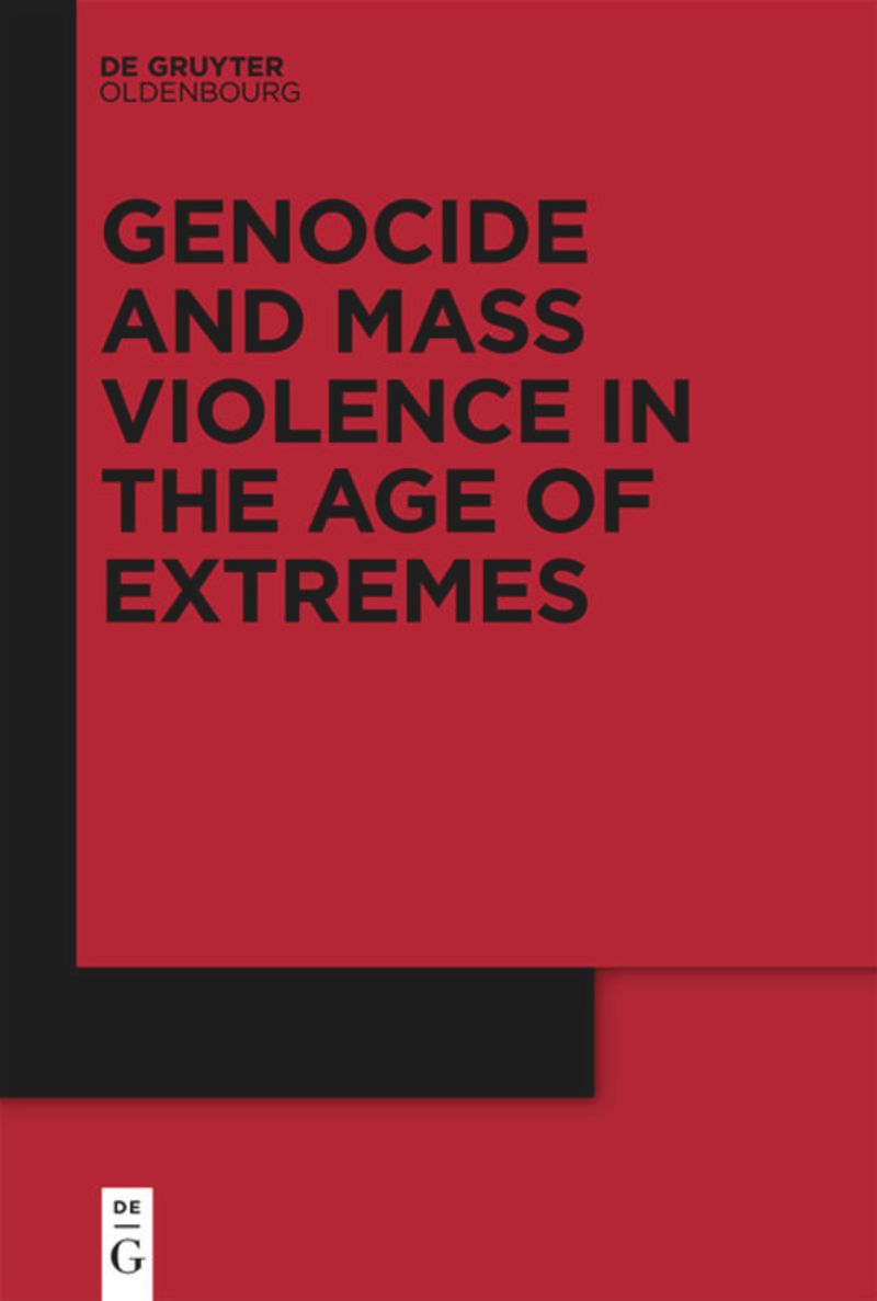Genocide and Mass Violence in the Age of Extremes