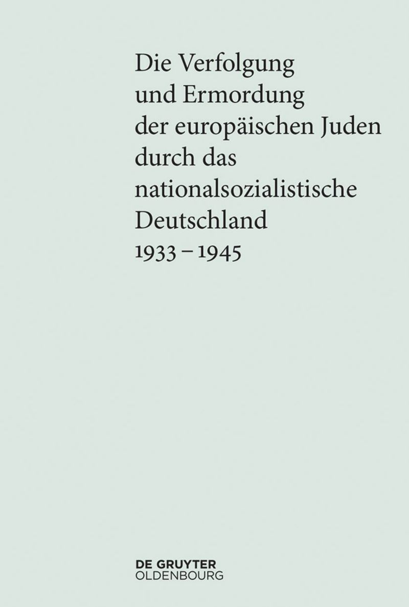 multi-volume work: Die Verfolgung und Ermordung der europäischen Juden durch das nationalsozialistische Deutschland 1933–1945