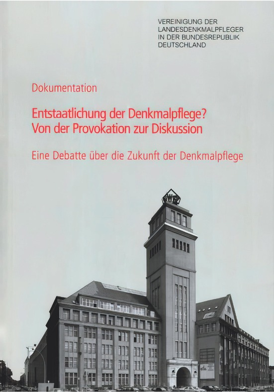 1 Cover der Dokumentation Entstaatlichung der Denkmalpflege? Von der Provokation zur Diskussion. Eine Debatte über die Zukunft der Denkmalpflege, 2000