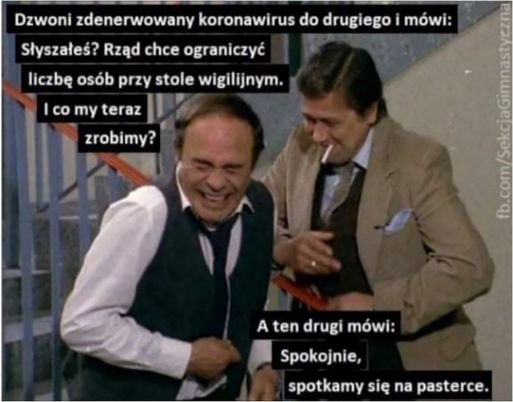 Figure 9: Alternatywy 4. A meme cycle featuring topical jokes. A worried coronavirus calls another and says: Have you heard [the news]? The government wants to limit the number of people at the Christmas table. What are we going to do? And the other says: Keep calm. We are going to meet at the midnight mass.The government allowed the traditional midnight mass on Christmas eve 2020 to be held as normal in churches.