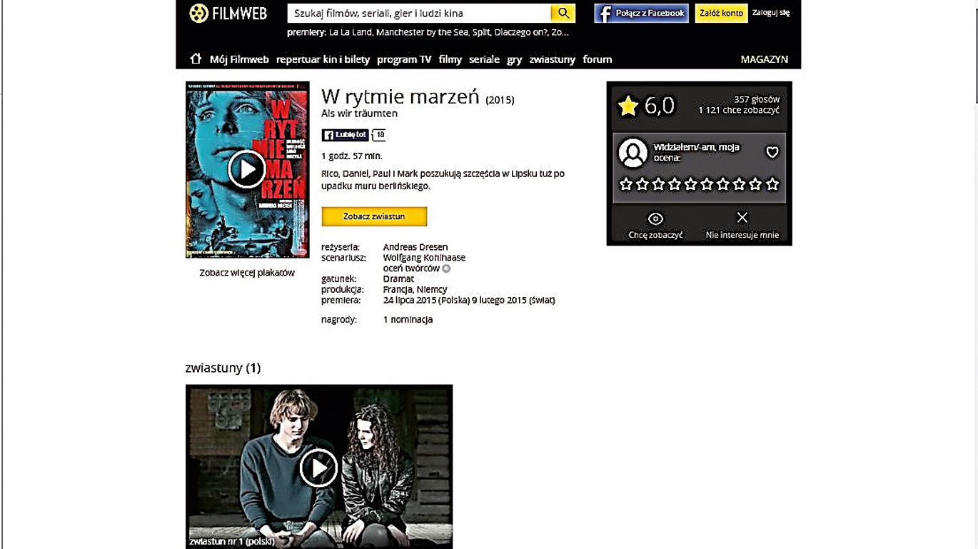 Abb. 6 
            Seite zum Film Als wir träumten (D/FR 2015, Regie: Andreas Dresen) auf dem polnischsprachigen Filmportal filmweb.pl (Ausschnitt)Der Titel des Films ist stark verändert (in wörtlicher Rückübersetzung „Im Rhythmus der Träume“). Es besteht Zugang zum polnischsprachigen Trailer, weiter unten gibt es eine Kommentar- und Bewertungsoption. (Quelle: http://www.filmweb.pl/film/W+rytmie+marzeń-2015-704322) (10.01.2017)
          