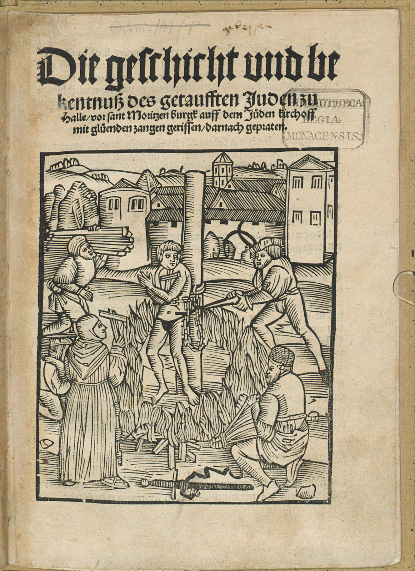 Figure 1: 
Ulrich von Hutten, Die geschicht und bekentnuß des getaufften Juden zu Halle/ vor sant Moritzen burgk auff den Jüden kirchoff mit gluͤenden zangen gerissen/ darnach gepraten (Nuremberg: Jobst Gutknecht, 1514) (VD16 H 6305), title woodcut, Munich, Bayerische Staatsbibliothek, Rar. 1658.
