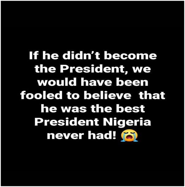 Figure 6: 
The best president Nigeria never had.
